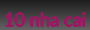 10 nha cai